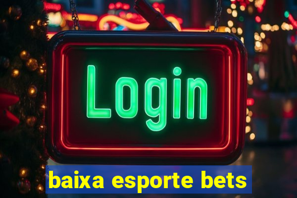 baixa esporte bets