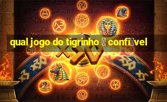 qual jogo do tigrinho 茅 confi谩vel