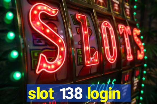 slot 138 login