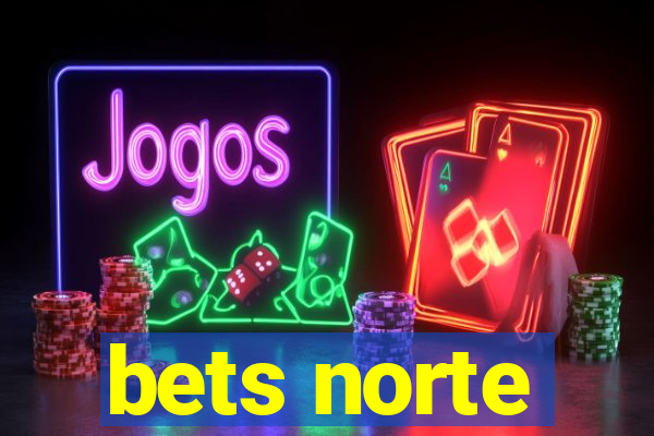 bets norte