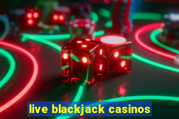 live blackjack casinos