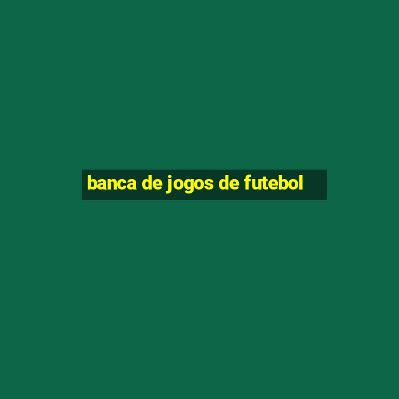 banca de jogos de futebol