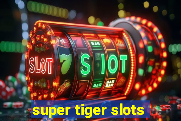 super tiger slots