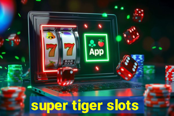 super tiger slots