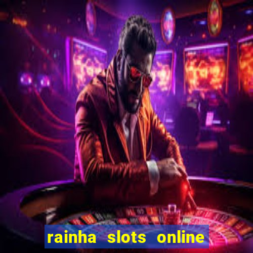 rainha slots online baixar grátis