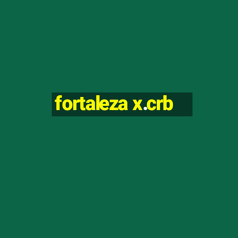 fortaleza x.crb