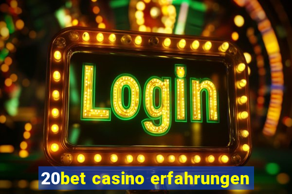 20bet casino erfahrungen