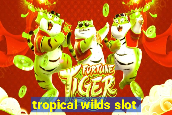 tropical wilds slot