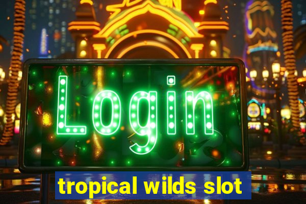 tropical wilds slot