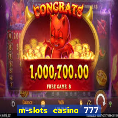 m-slots casino 777 win downloadable content