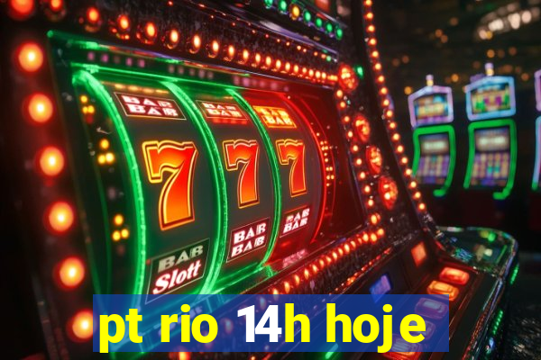 pt rio 14h hoje