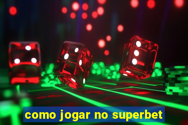 como jogar no superbet