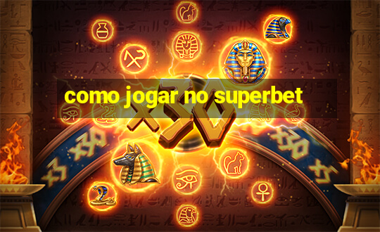 como jogar no superbet