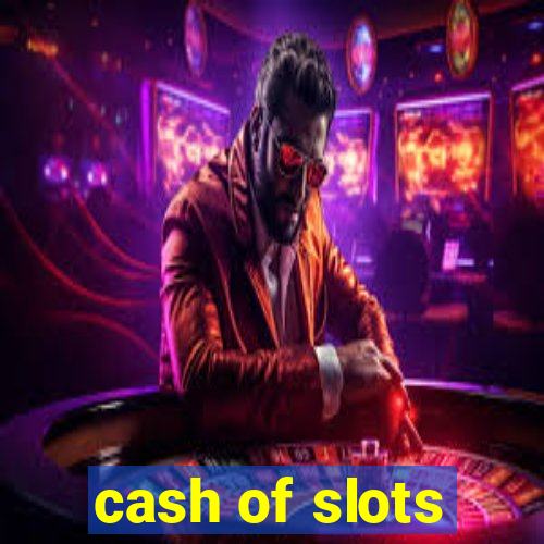 cash of slots