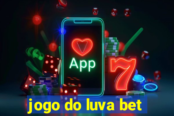 jogo do luva bet