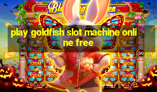 play goldfish slot machine online free