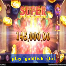 play goldfish slot machine online free