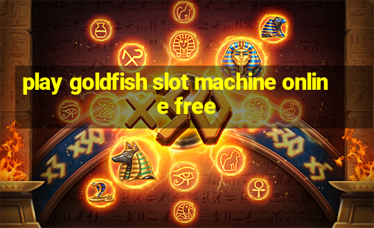 play goldfish slot machine online free