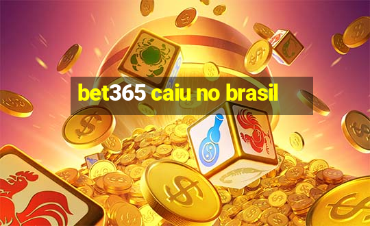 bet365 caiu no brasil