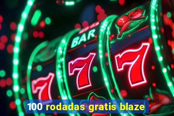 100 rodadas gratis blaze