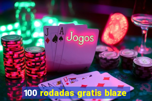 100 rodadas gratis blaze