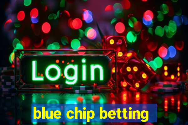 blue chip betting