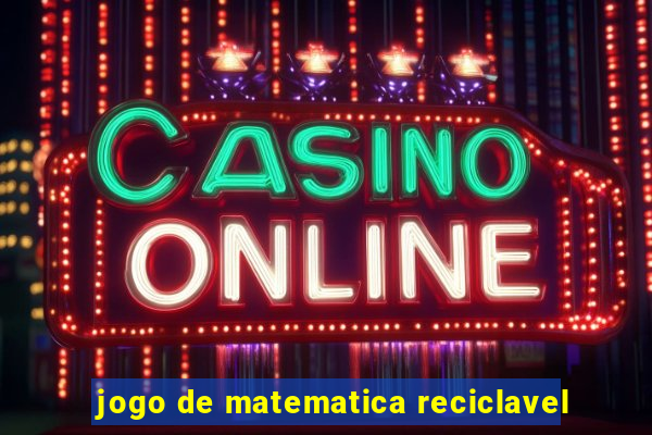 jogo de matematica reciclavel