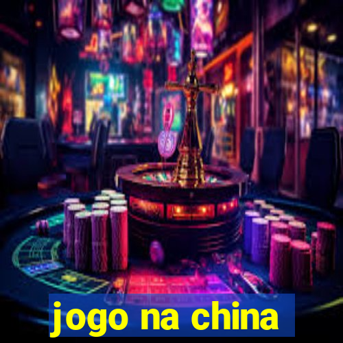 jogo na china