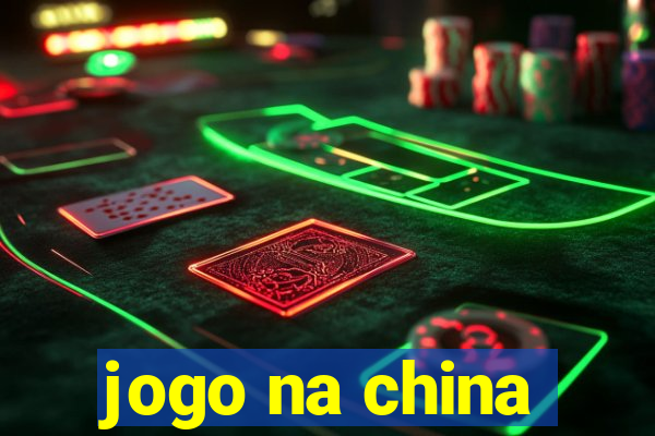 jogo na china