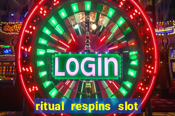 ritual respins slot free play