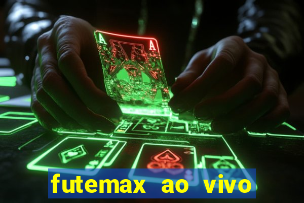 futemax ao vivo futebol ao vivo