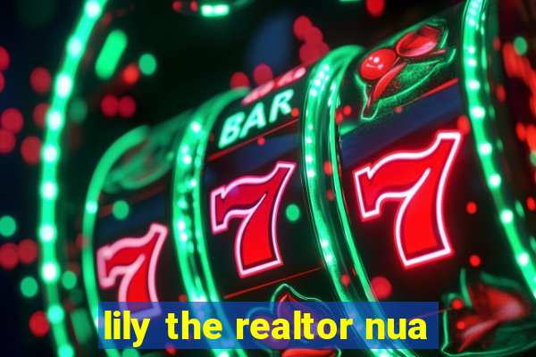 lily the realtor nua