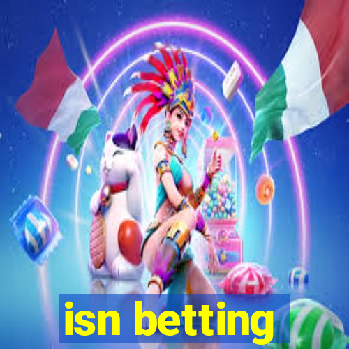 isn betting