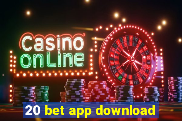 20 bet app download