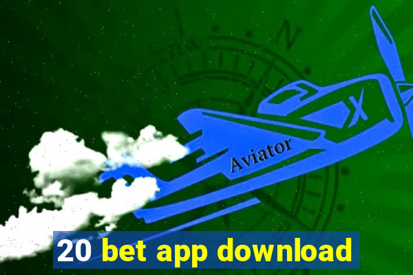 20 bet app download