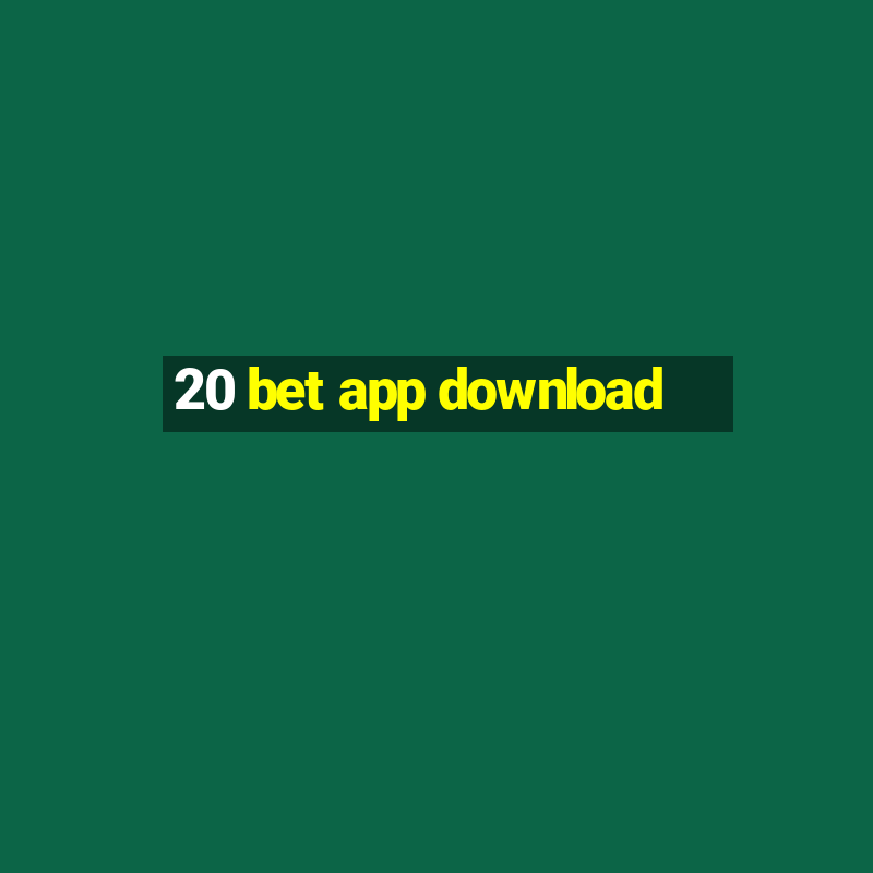 20 bet app download