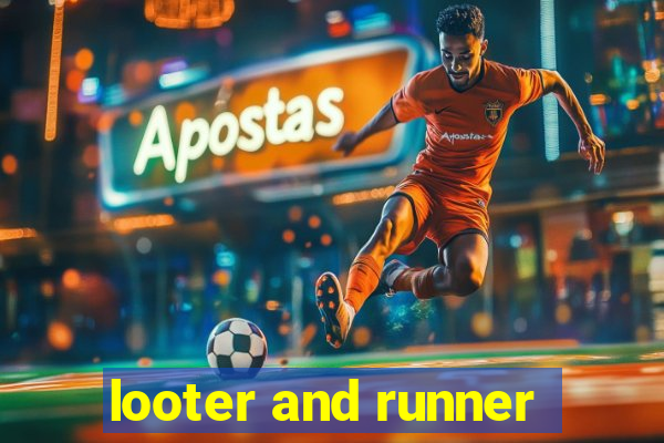 looter and runner