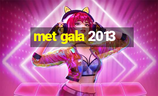 met gala 2013