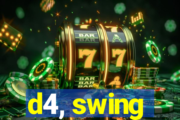 d4, swing