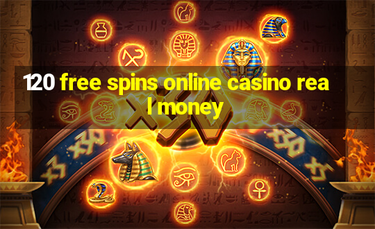 120 free spins online casino real money