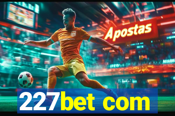 227bet com