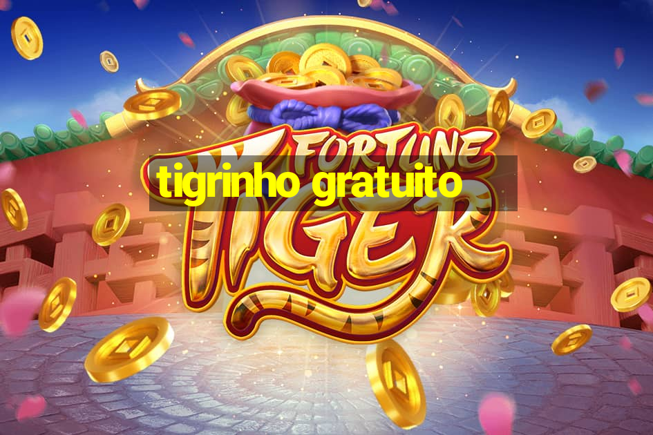 tigrinho gratuito