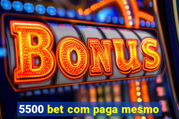 5500 bet com paga mesmo