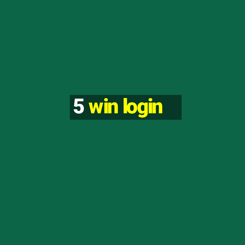 5 win login