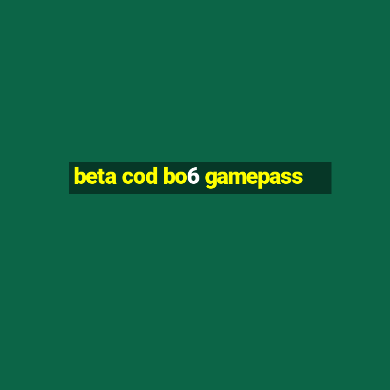 beta cod bo6 gamepass