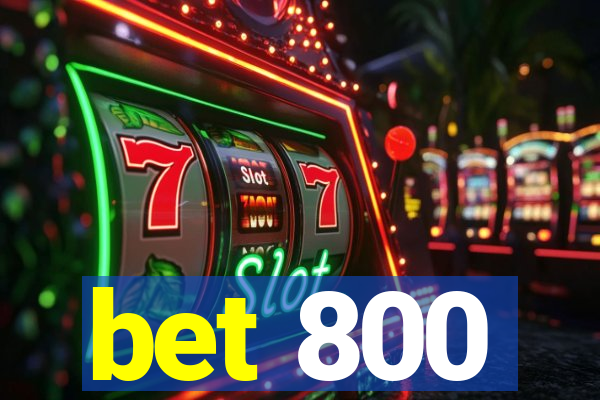 bet 800