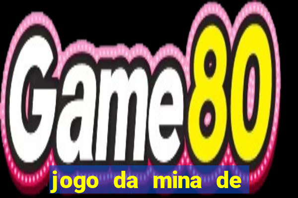 jogo da mina de ganhar dinheiro