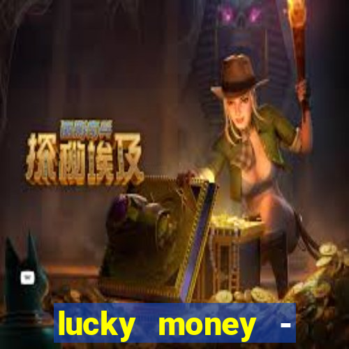 lucky money - jogos a dinheiro