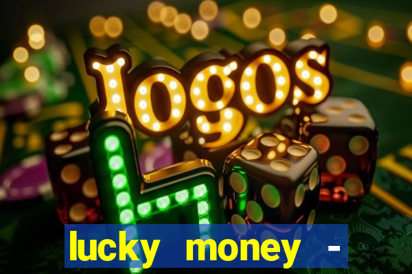 lucky money - jogos a dinheiro