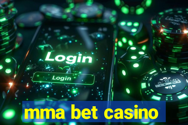 mma bet casino